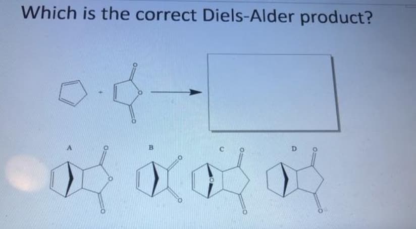 Which is the correct Diels-Alder product?
B.
