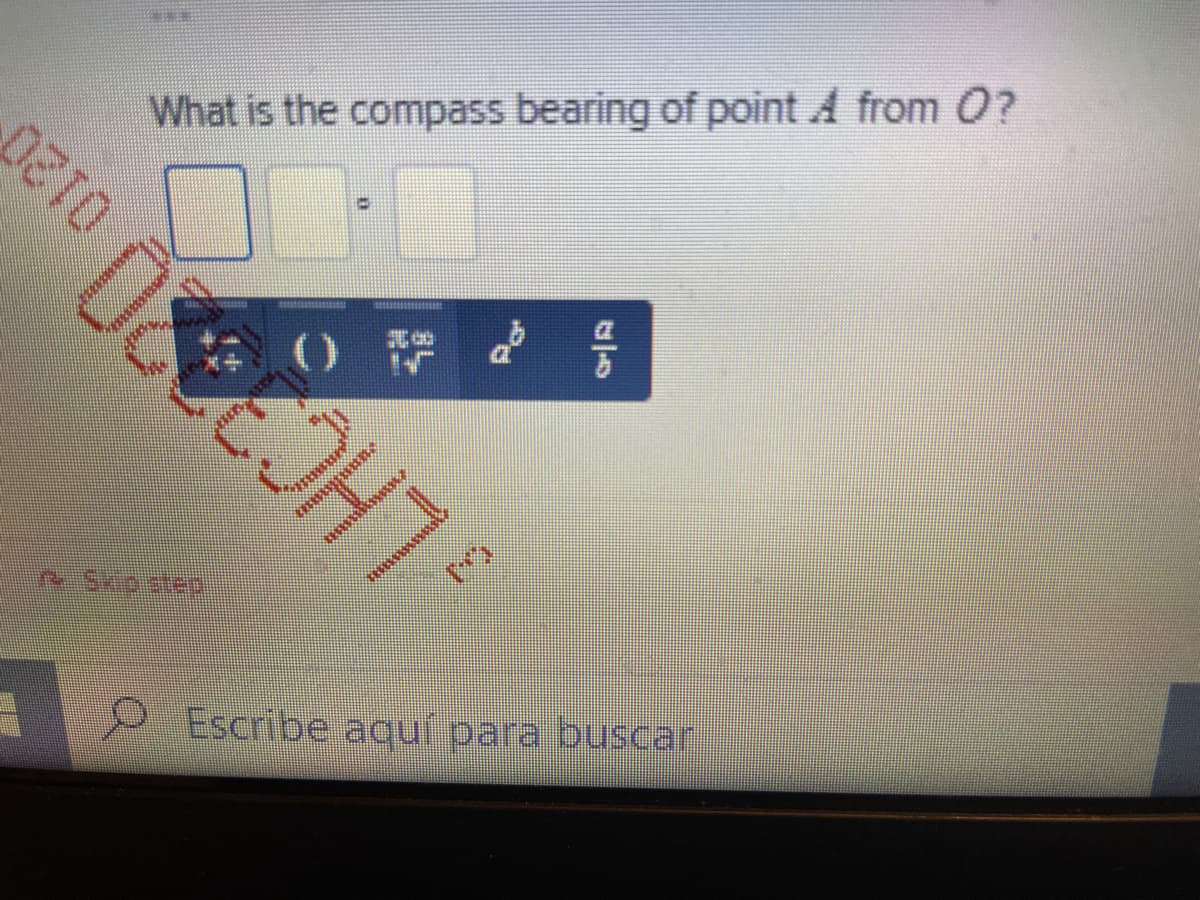 What is the compass bearing of point A from O?
e Skostep
Escribe aquí para buscar
0120
