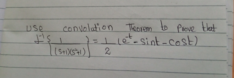 convolution Theorem Poove that
to
Use
=Le-sint-Cost)
