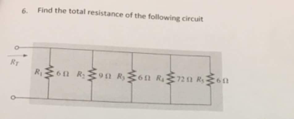 RT
6.
Find the total resistance of the following circuit
R₁60 R₂90 R₂60 R720 R, on