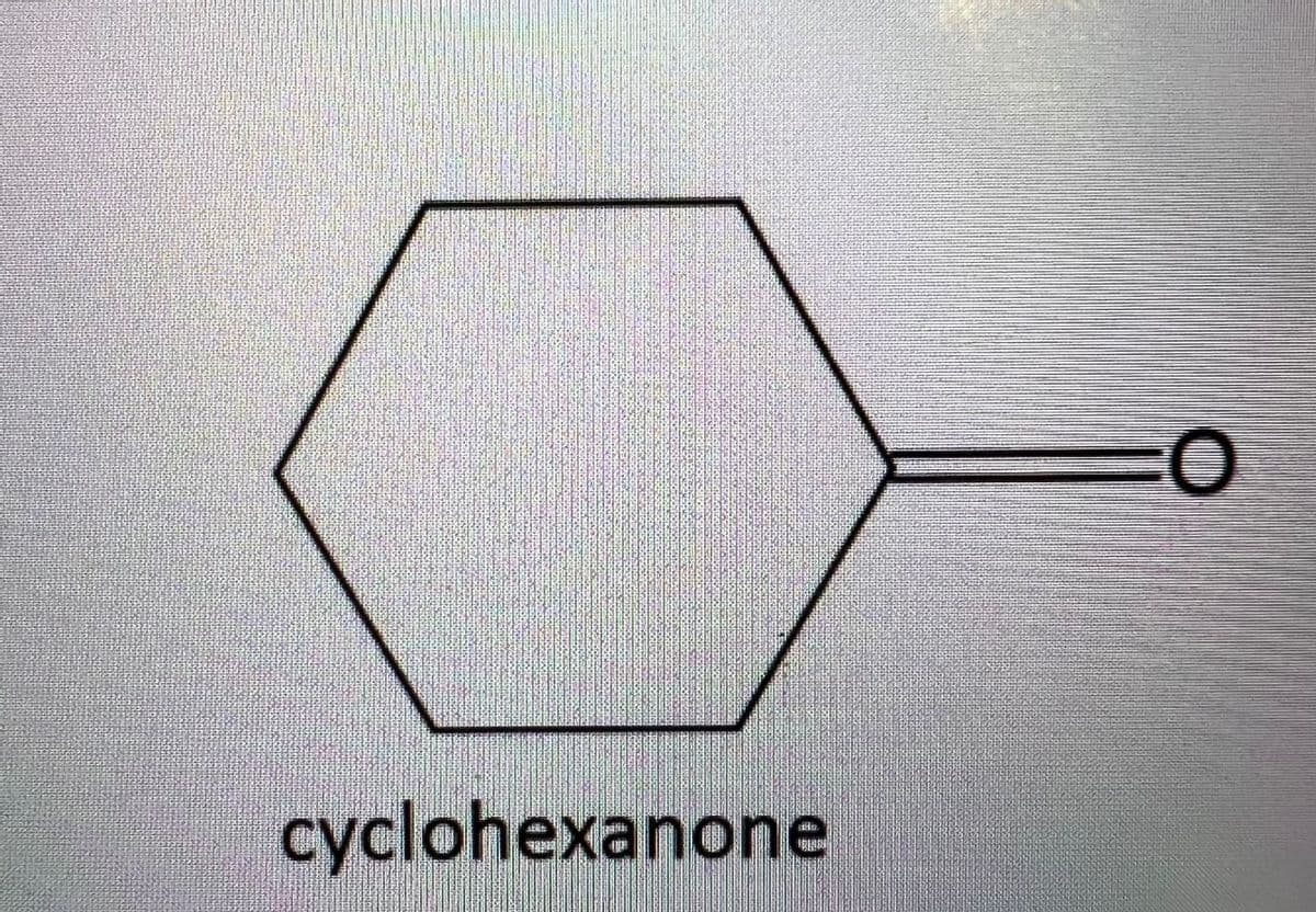 cyclohexanone
0