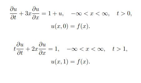 ди
ди
+3x- =1+u,
Ət
Əx
-x<x<∞, t> 0,
u(x, 0) = f(x).
ди
ди
t
+2x-
= 1,
-∞< x < ∞, t>1,
Ət
მე
u(x, 1) = f(x).