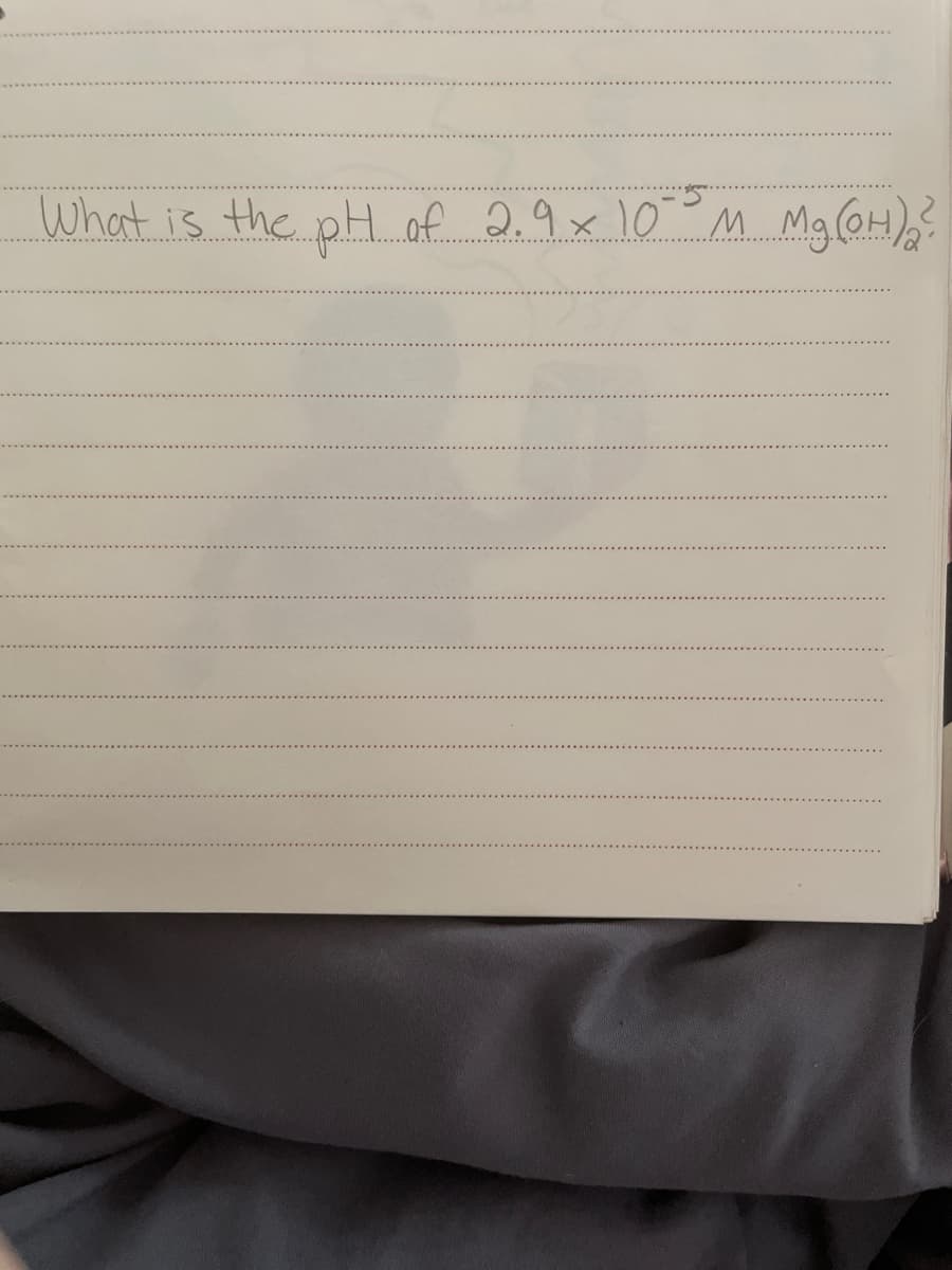 What is the pH of 2.9x10 M
