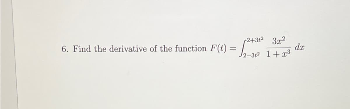 (2+3t2 3x2
dx
6. Find the derivative of the function F(t) =
