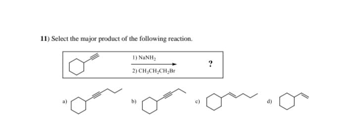 11) Select the major product of the following reaction.
1) NaNH,
2) CH₂ CH₂CH₂Br
?
d)