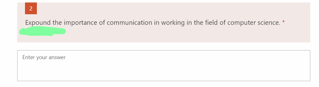 2
Expound the importance of communication in working in the field of computer science.
Enter your answer

