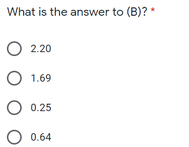What is the answer to (B)?
O 2.20
1.69
O 0.25
0.64
