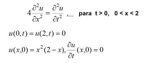 o²u_ d²u
4.
para t> 0, 0 <x < 2
u(0,1) = u(2,1) = 0
ди
u(x,0) = x (2- x), (x,0) = 0
