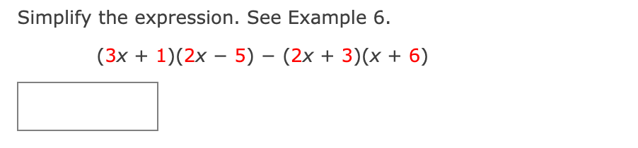 Simplify the expression. See Example 6.
(3x + 1)(2x – 5) – (2x + 3)(x + 6)
