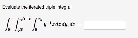Evaluate the iterated triple integral
ry
ylz dz dy, dx =

