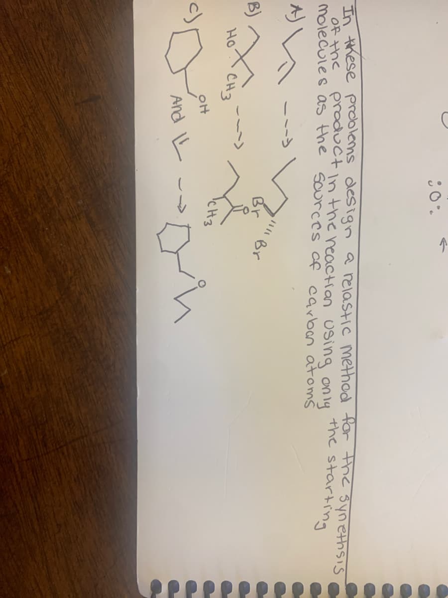 In these problems design a relastic method for the synethsis
product in the reaction using only
the starting
molecules as the sources of carbon atoms
of the
B)
---)
XXXCH3
Ho
CH3
جذب سانشکده
And
✓
Br