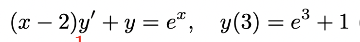 (x – 2)y' + y = e“, y(3) = e³ +1
