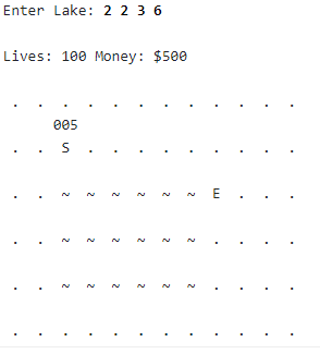 Enter Lake: 2236
Lives: 100 Money: $500
005
S.
2
ર
2
'
2
2
2
2
2
~~E.
2
2
2