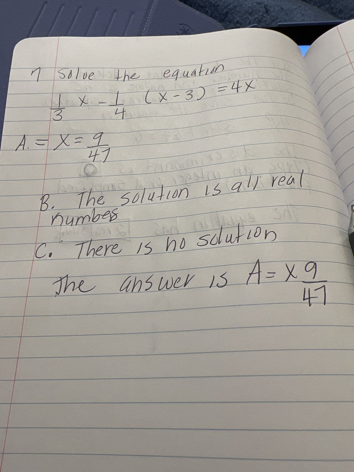 7 solve the
X - 1
I
4
3
A₁ = X = 9
A.
47
equation
SA
TING
(x-3) = 4x²
e
VINIC
PA
fionimirs ak
14 pestou a
B. The solution is all real
SAT
sary
YA
m
numbers
Jattic2/NOT 61
PALE
JUS
2ND CHAINS
C. There is no solution
The answer is A=X9
41