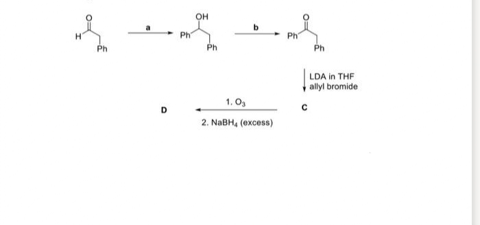 Ph
Ph
OH
Ph
b
1.03
2. NaBH4 (excess)
Ph
LDA in THF
allyl bromide