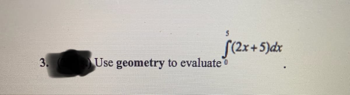 ƒ(2x+5)dx
Use geometry to evaluate