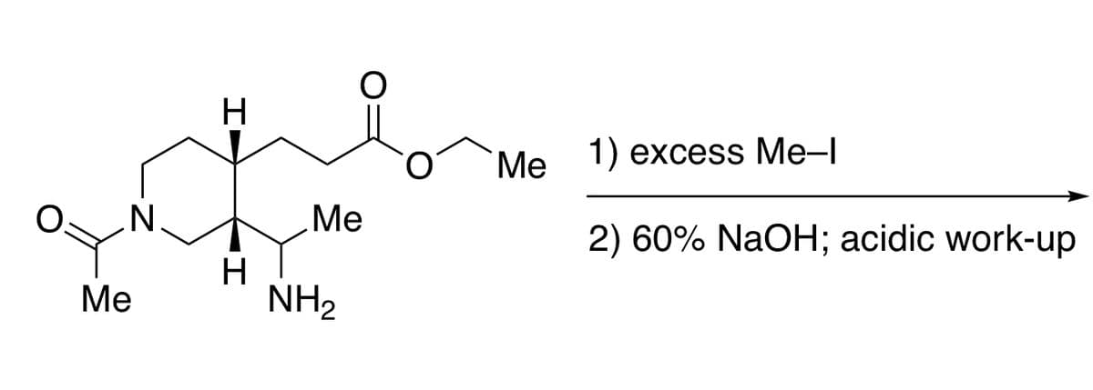 Me 1) excess Me-l
N.
Me
2) 60% NaOH; acidic work-up
Ме
H
NH2
