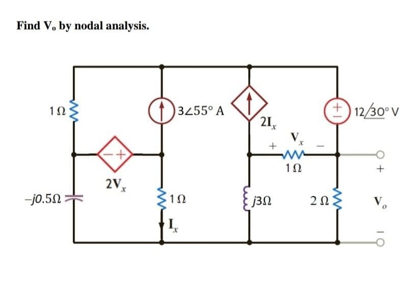 Find V. by nodal analysis.
3455° A
| 12/30° V
21,
-jo.50 =
1Ω
j3N
2Ω
Vo
