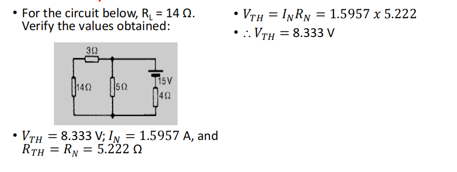 • For the circuit below, R₁ = 14 Q.
Verify the values obtained:
392
1149 150
1402
15 V
492
VTH = 8.333 V; IN = 1.5957 A, and
RTH = RN
= RN = 5.222 02
• VTH = INRN = 1.5957 x 5.222
• :. VTH = 8.333 V