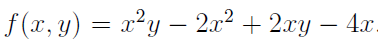 ƒ(x, y) = x²y — 2x² + 2xy − 4x.
-