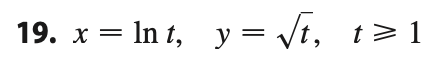 19. x = In t, y= /t, t> 1
Vi,
