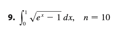 9. Ve* – 1 dx,
[, vē - I dx, n
n = 10
