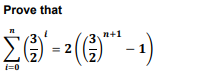Prove that
ΣΕ -2 (1) -1)
i=0