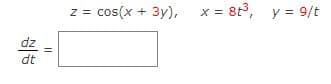 dt
||
z = cos(x + 3y),
x = 8t3, y = 9/t