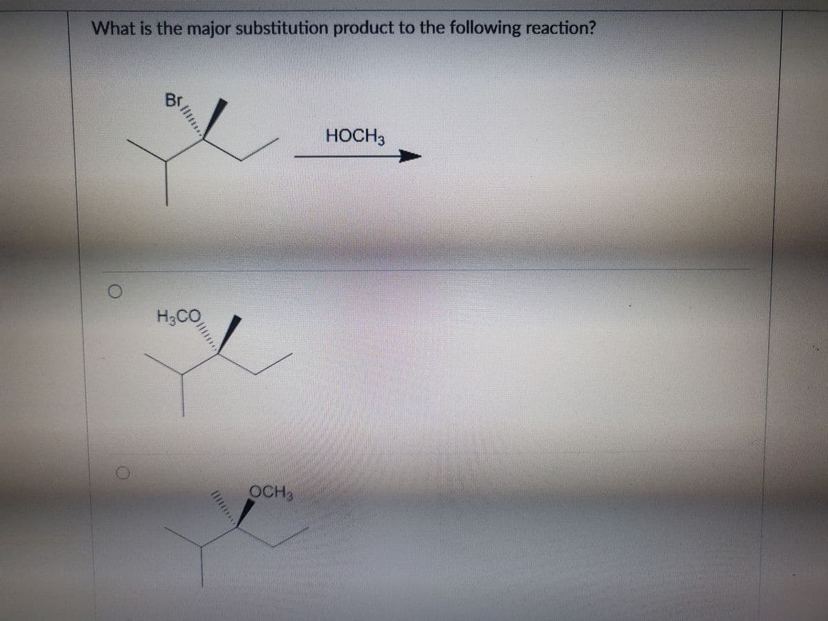 What is the major substitution product to the following reaction?
Br
HOCH3
H3CO
OCH

