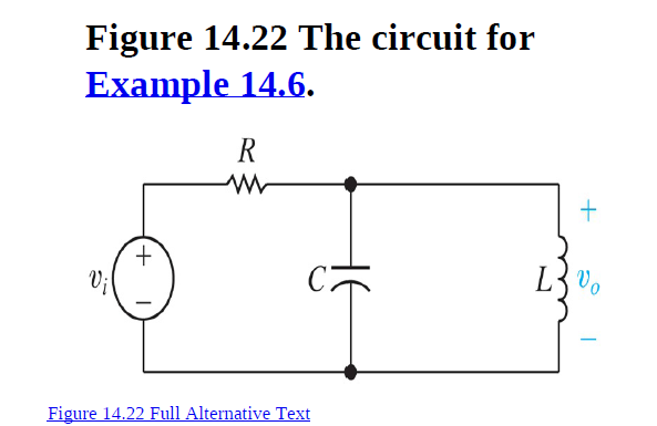 Figure 14.22 The circuit for
Example 14.6.
Vo
Figure 14.22 Full Alternative Text
