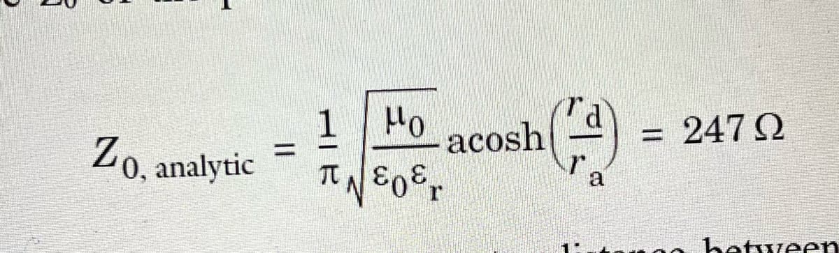 Zo, analytic
=
1 Mo
NEO&r
acosh
a
= 247 Ω
between