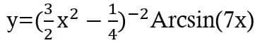 3
y=¢x² --²Arcsin(7x)
2
