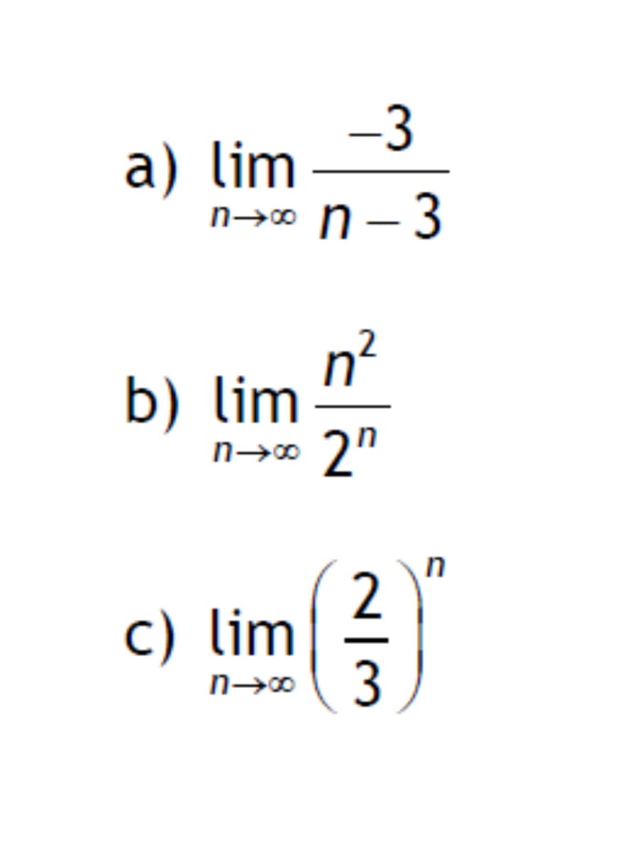 -3
a) lim
n→ n-3
b) lim
n→∞
c) lim
n-∞
n²
2"
2
13
n