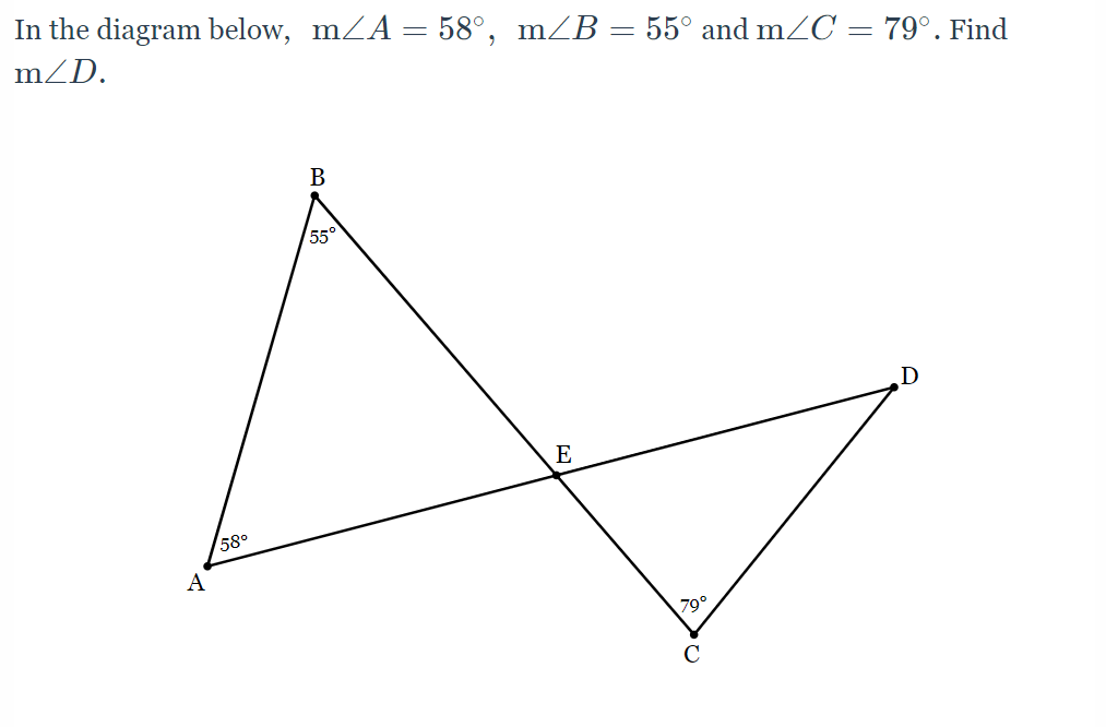 In the diagram below, mZA = 58°, mZB = 55° and mZC = 79°. Find
mZD.
В
55°
D
58°
A
79°
C
