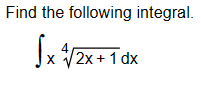 Find the following integral.
Sx/2x+1dx