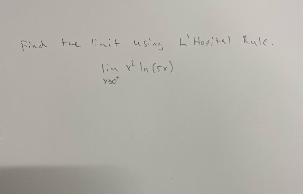 Find the limit using L' Hopitel Rule.
L'Hopital Rule.
lim x? In (5x)
