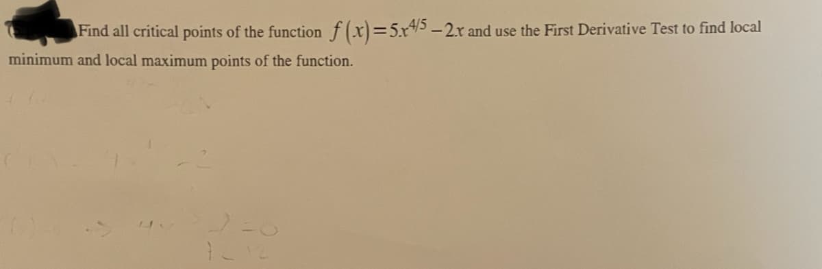 Find all critical points of the function f(x)=5.r -2r and use the First Derivative Test to find local
minimum and local maximum points of the function.
