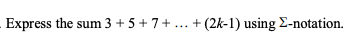 Express the sum 3 + 5 + 7+... + (2k-1) using E-notation.
