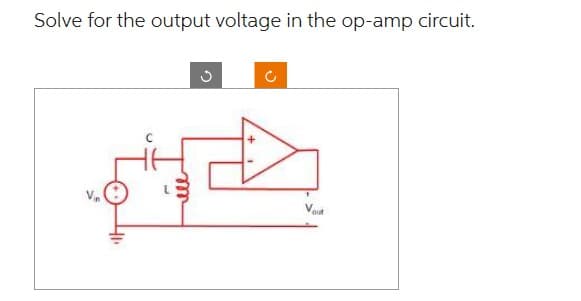 Solve for the output voltage in the op-amp circuit.
G
ਪਰ
out