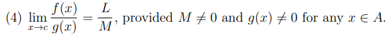 (4) lim
x-c
f(x) L
M
g(x)
=
provided M 0 and g(x) ‡0 for any x € A.