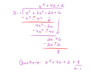 x²+4x+2
3
x-1 x³ + 3x² - 2x+6
-x³+x²
↓
4x² - 2x
-4x² ±4x
2x+6
-2x=2
Do
8
Quotient: x²+4x+2+8
X-1