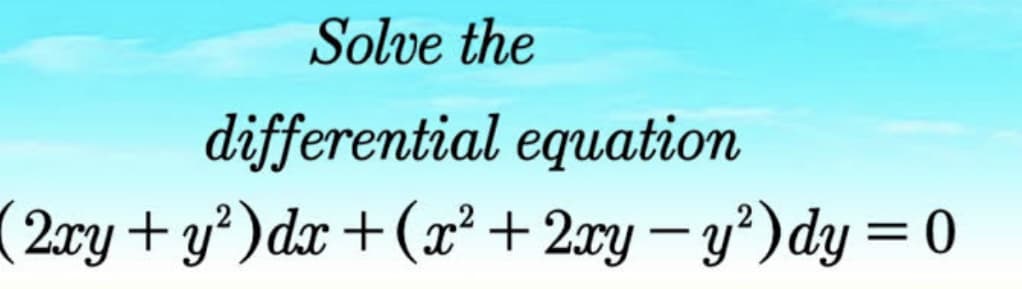 Solve the
differential equation
(2ry+ y²)dx+(x² + 2xy – y²) dy = 0
%3D
-
