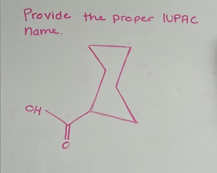 Provide the proper IUPAC
name.
OH