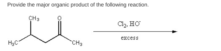 Provide the major organic product of the following reaction.
CH 3
H3C
CH3
Cl₂, HO
excess