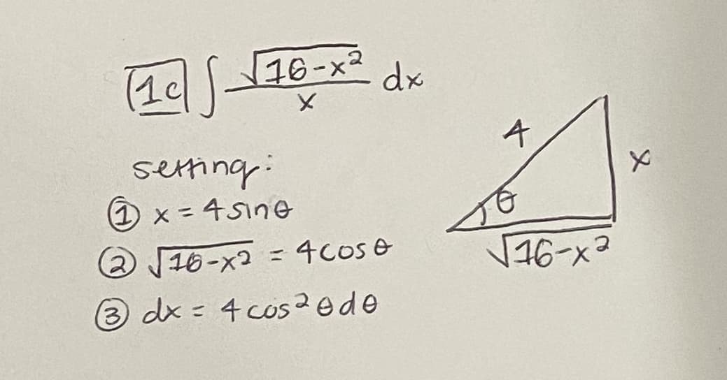 (14 S-
16-x2
dx
setting:
1x = 4Sine
= 4cose
%3D
(216-x2
16-x3
3 dx= 4 cos2ede
%3D
ヌ
