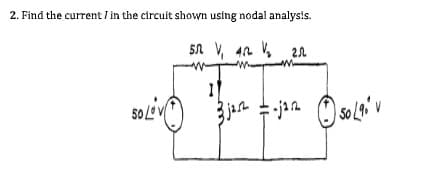 2. Find the current / in the circuit shown using nodal analysis.
Sn V, 4 V2n
