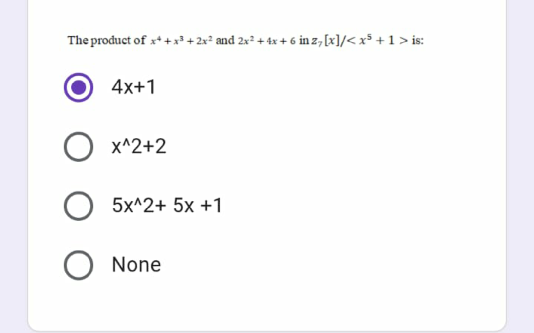 The product of x* +x³ + 2x² and 2x² + 4x + 6 in z,[x]/< x³ +1> is:
4x+1
X^2+2
5x^2+ 5x +1
None
