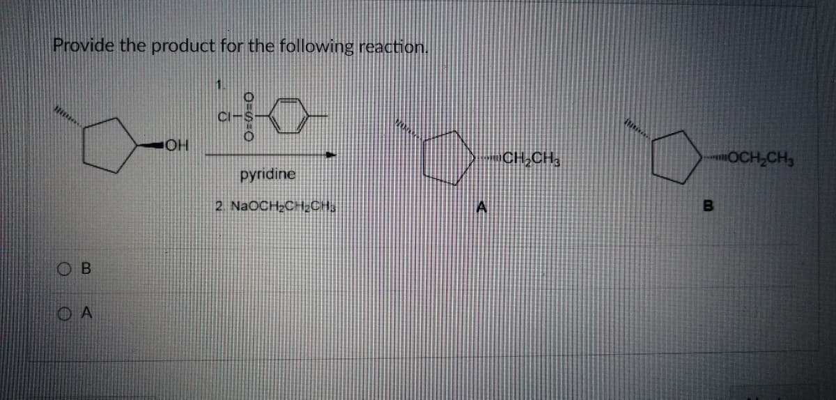 Provide the product for the following reaction.
CI-$
"CH,CH,
OCH,CH3
pyridine
2 NaOCH;CH2CH,
