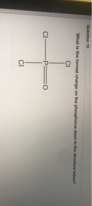 What is the formal charge on the phosphorus ata
CI
-P3=
CI
