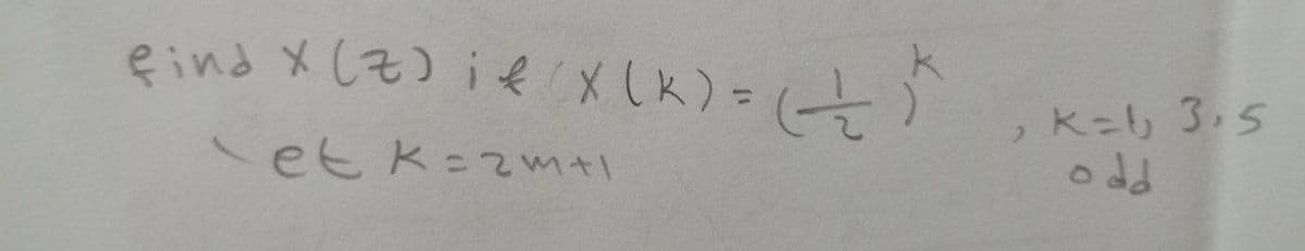 find X (Z) ie (X(X) = (st
et k=2m+l
2
K=1, 3,5
odd